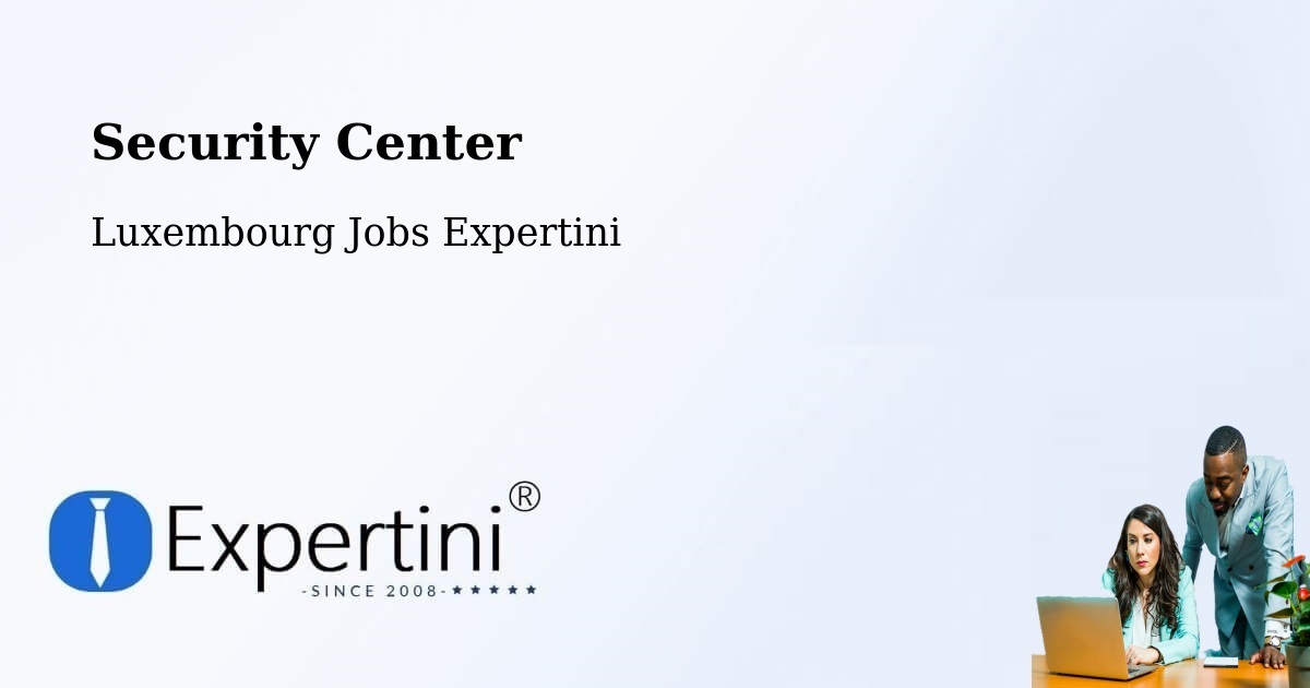 Security & Compliance – Biwer - Luxembourg Jobs Expertini